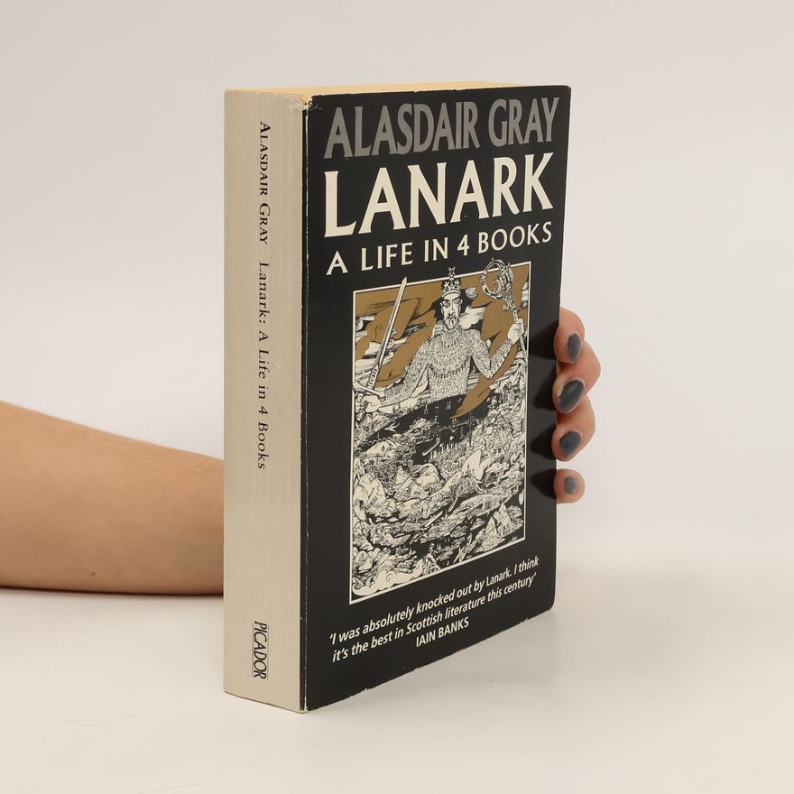 Alasdair Gray Lanark. A Life in 4 Books