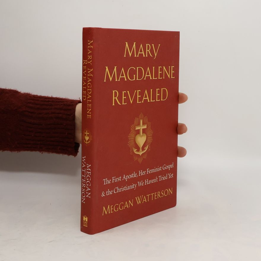 Meggan Watterson Mary Magdalene Revealed