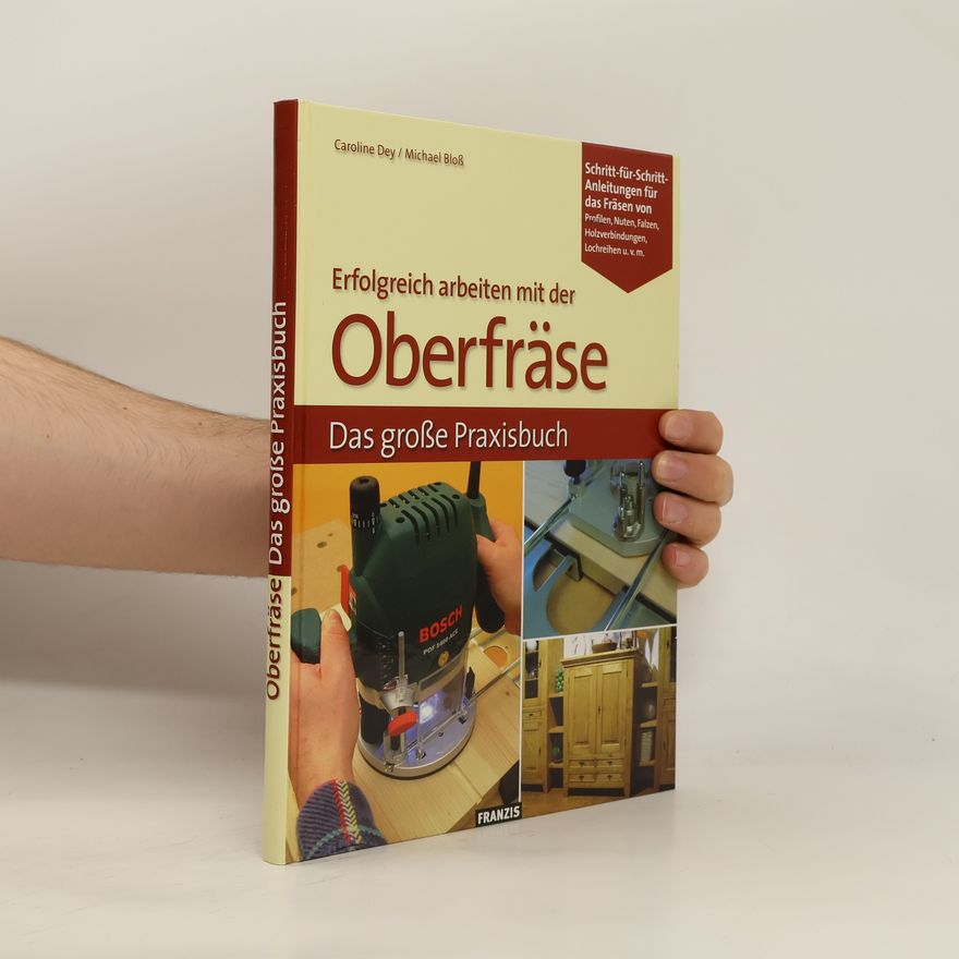Caroline Dey Erfolgreich arbeiten mit der Oberfräse