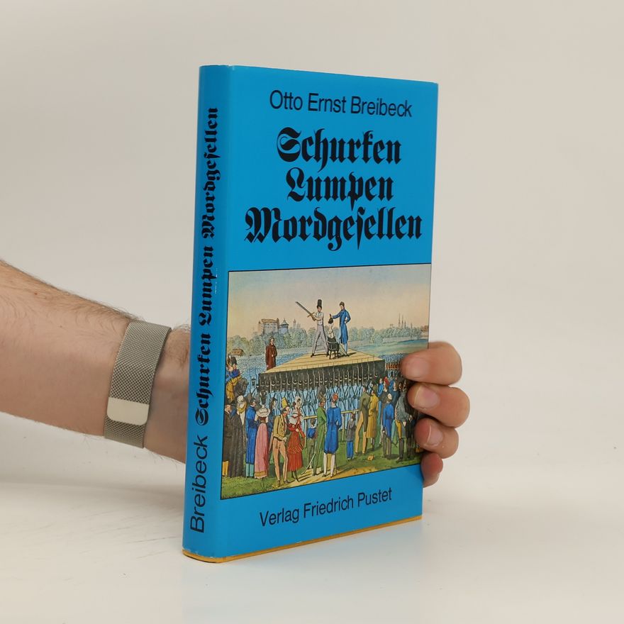 Otto Ernst Breibeck Schurken, Lumpen, Mordgesellen