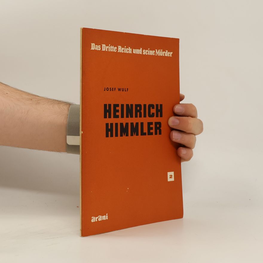 Joseph Wulf Heinrich Himmler. Das Dritte Reich und seine Mörder