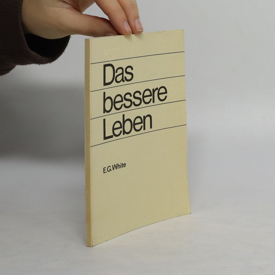 Ellen G. White Das bessere Leben