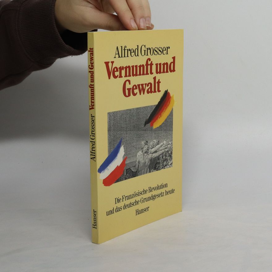 Alfred Grosser Vernunft und Gewalt