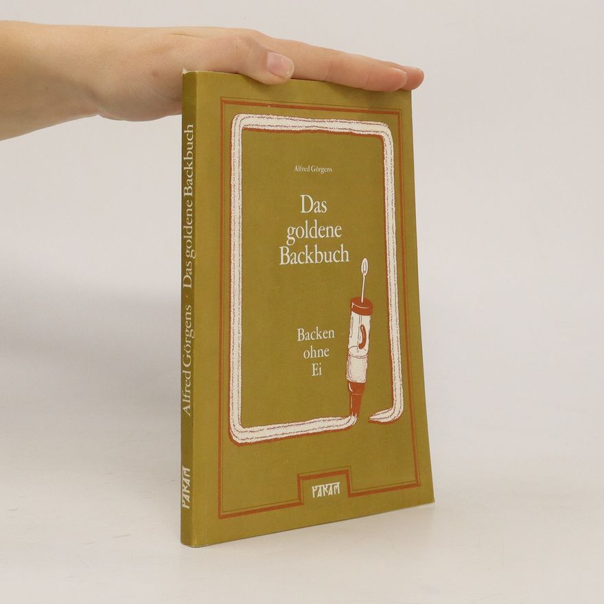 Alfred Görgens Das goldene Backbuch