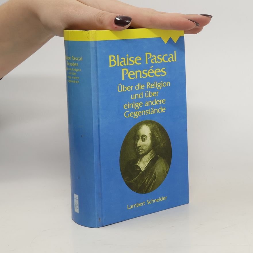 Blaise Pascal Über die Religion und über einige andere Gegenstände