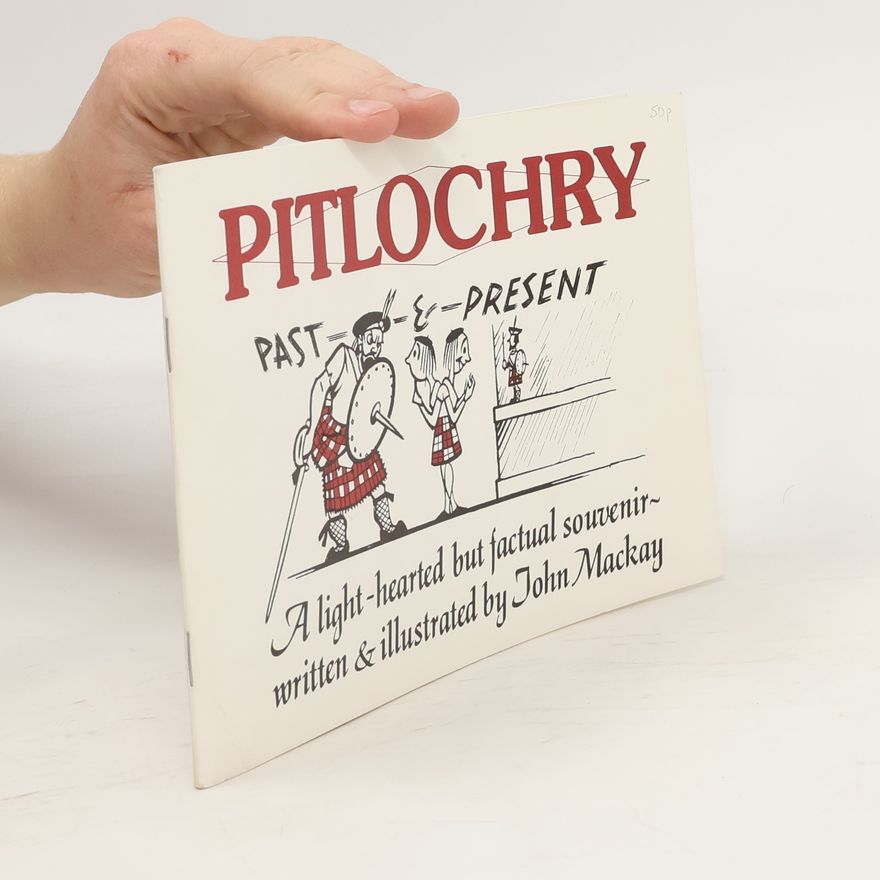 John Henry Mackay Pitlochry: Past and Present
