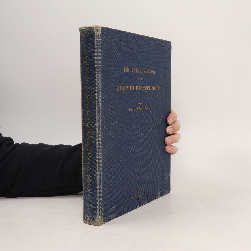 Adalbert Fuchs Die Erkrankungen des Augenhintergrundes