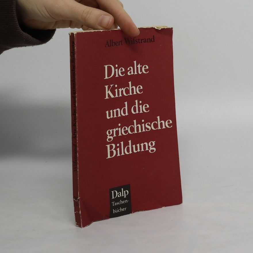 Albert Wifstrand Die alte Kirche und die griechische Bildung