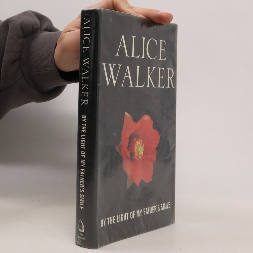 Alice Walker By the light of my father's smile