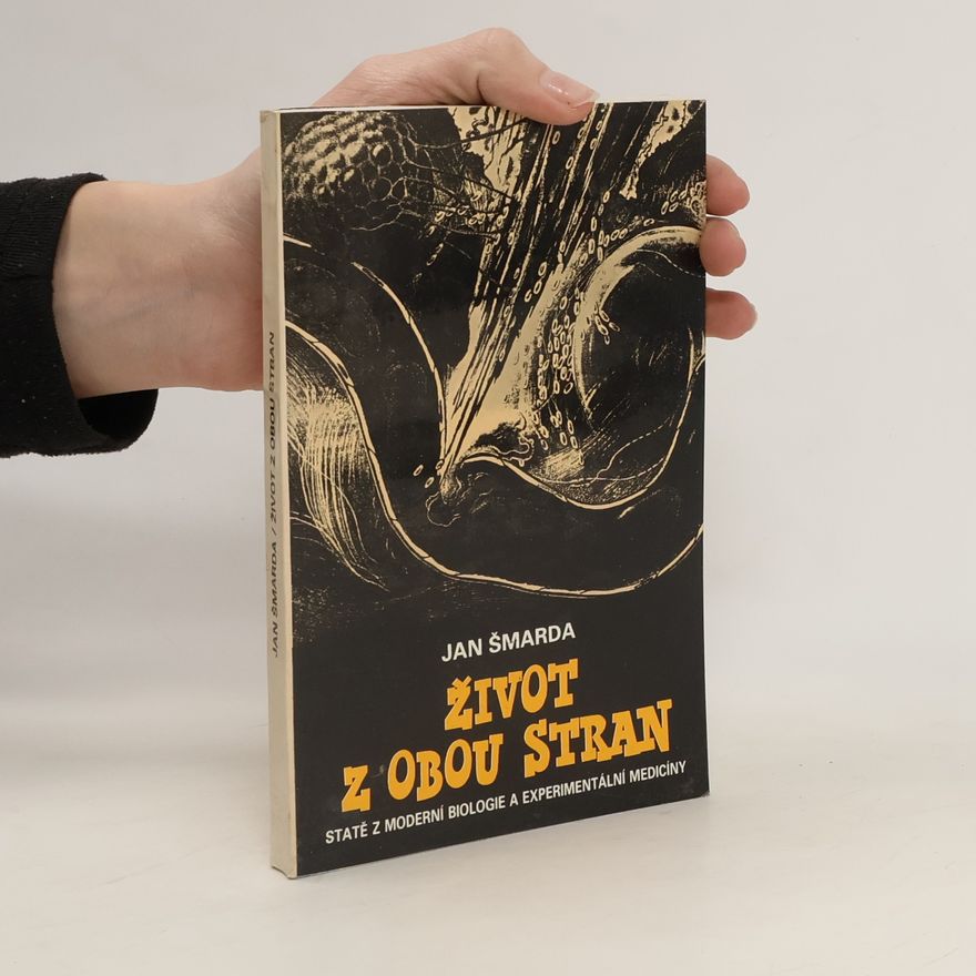 Jan Šmarda Život z obou stran: statě z moderní biologie a experimentální medicíny