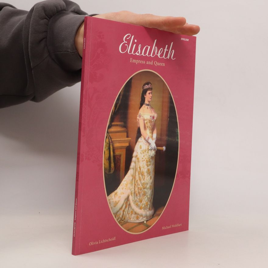 Olivia Lichtscheidl Elisabeth: Empress and Queen
