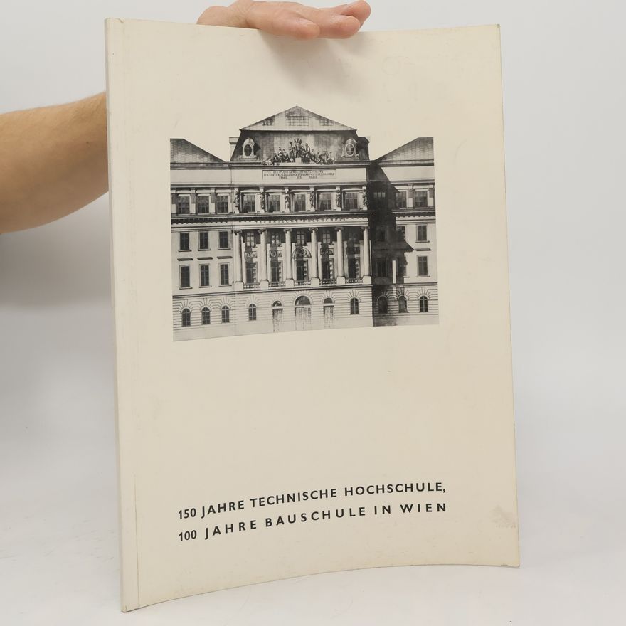 Autorenkollektiv 150 Jahre Technische Hochschule in Wien
