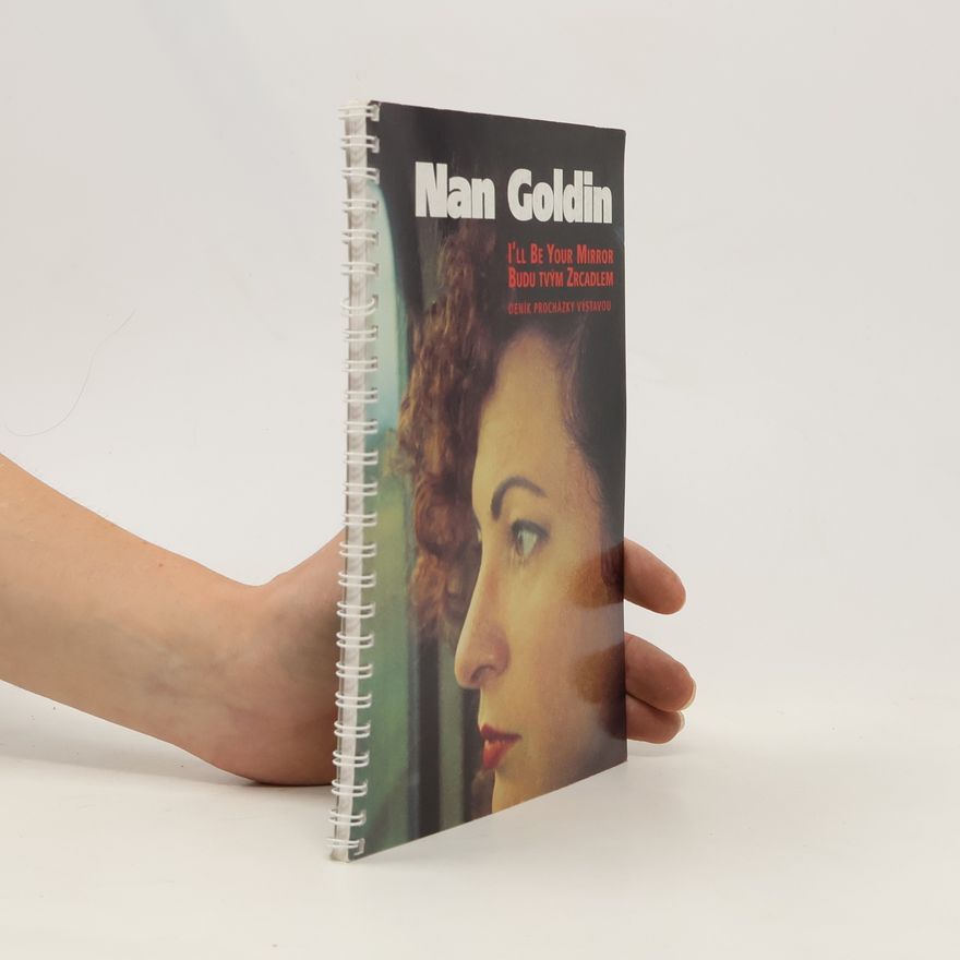 Nan Goldin I'll Be Your Mirror- Budu tvým zrcadlem