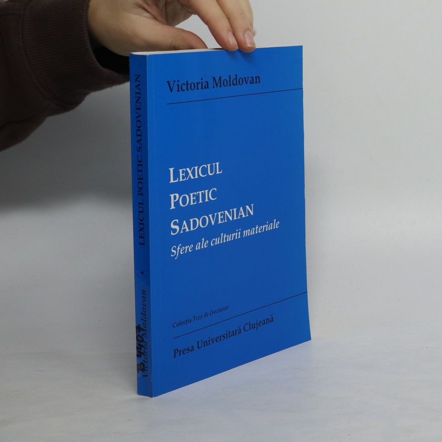 Victoria Moldovan Lexicul poetic sadovenian. Sfere ale culturii materiale