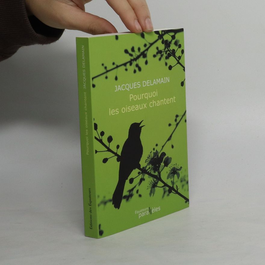 Jacques Delamain Pourquoi les oiseaux chantent