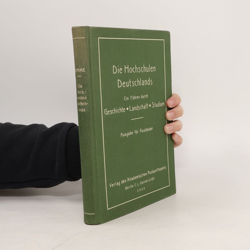 Karl Remmert Die Hochschulen Deutschlands. Ein Führer durch Geschichte, Landschaft, Studium. Ausgabe für Ausländer