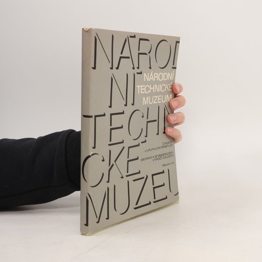 Various authors Národní technické muzeum. Činnost v uplynulém desetiletí 1969-1978