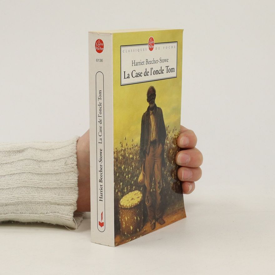 Harriet Beecher Stowe La case de l'oncle Tom