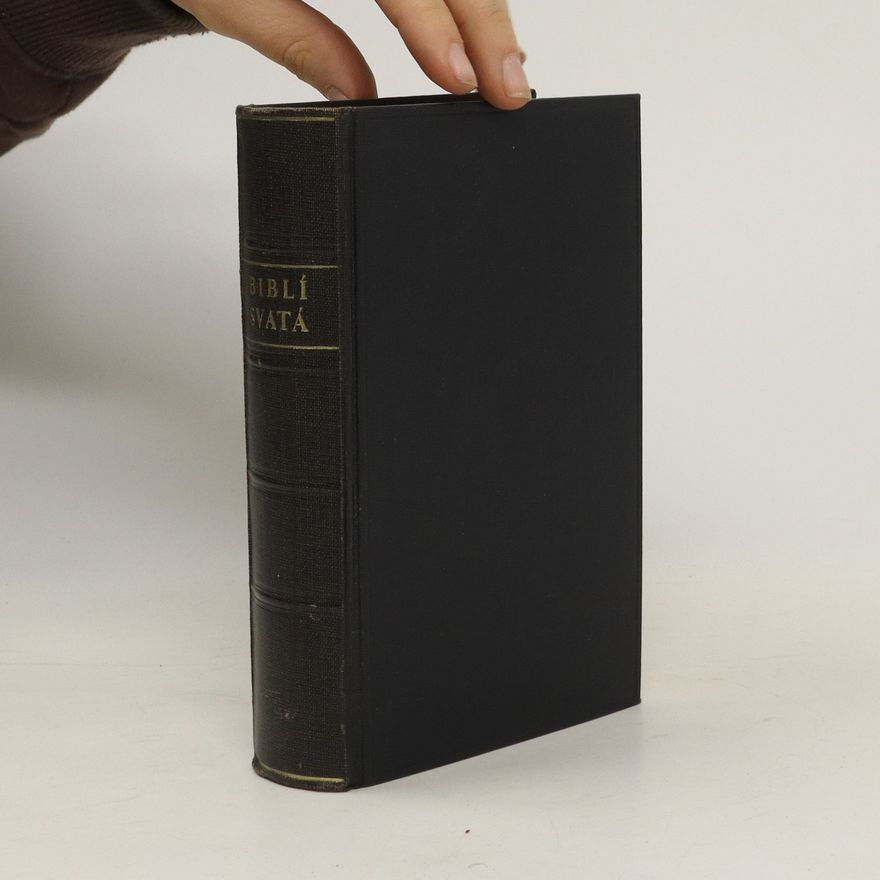 Kolektív autorov Biblí svatá aneb Všecka svatá písma Starého i Nového zákona