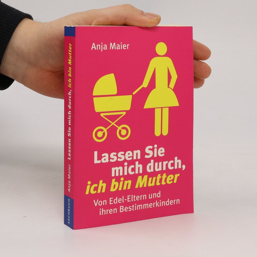 Anja Maier Lassen Sie mich durch, ich bin Mutter