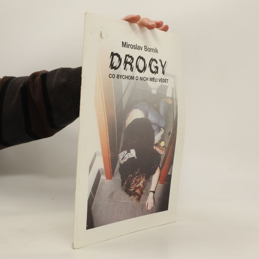 Miroslav Borník Drogy: co bychom o nich měli vědět