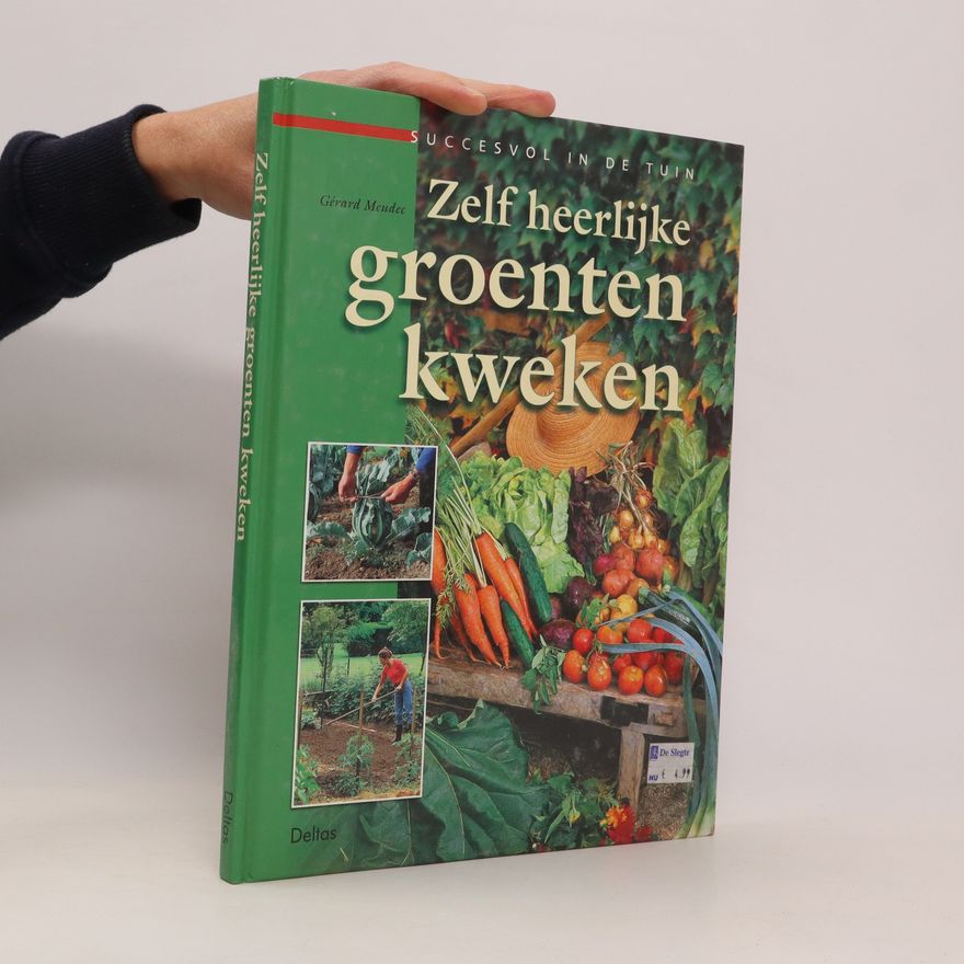 Gérard Meudec Zelf heerlijke groenten kweken