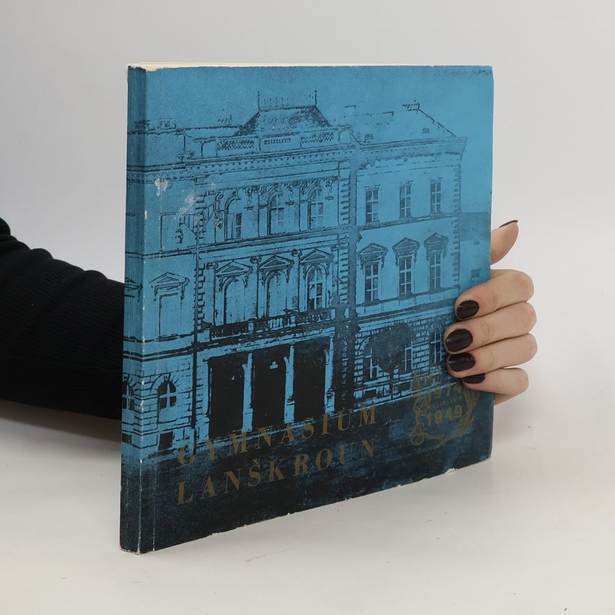 Various authors Almanach gymnázia v Lanškrouně k 25. výročí prvních českých maturit a k stému výročí budovy gymnasia