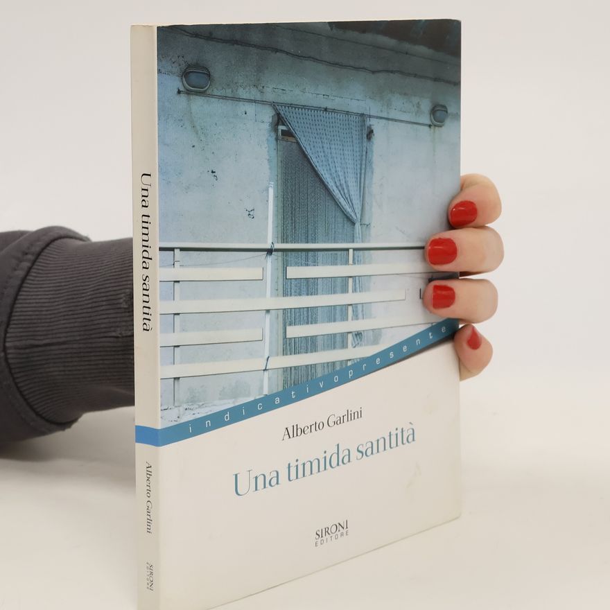 Alberto Garlini Una timida santità