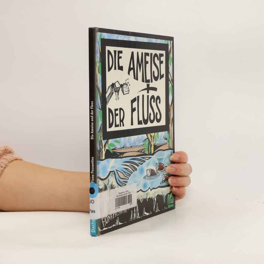 Fiona Passantino Die Ameise + der Fluss