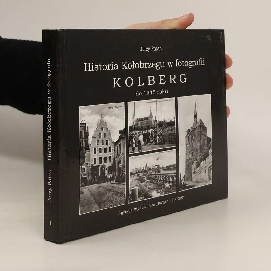 Jerzy Patan Historia Kołobrzegu w fotografii