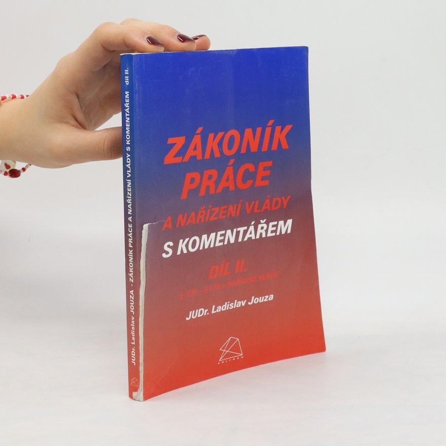 Ladislav Jouza Zákoník práce a nařízení vlády s komentářem (Díl 2)