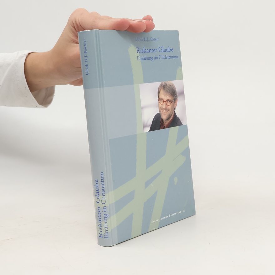 Ulrich H. J. Körtner Riskanter Glaube