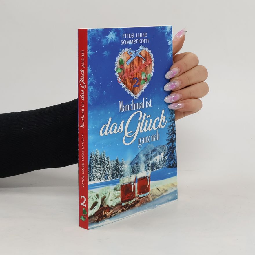 Frida Luise Sommerkorn Allgäuliebe - Trilogie/ Manchmal ist das Glück ganz nah