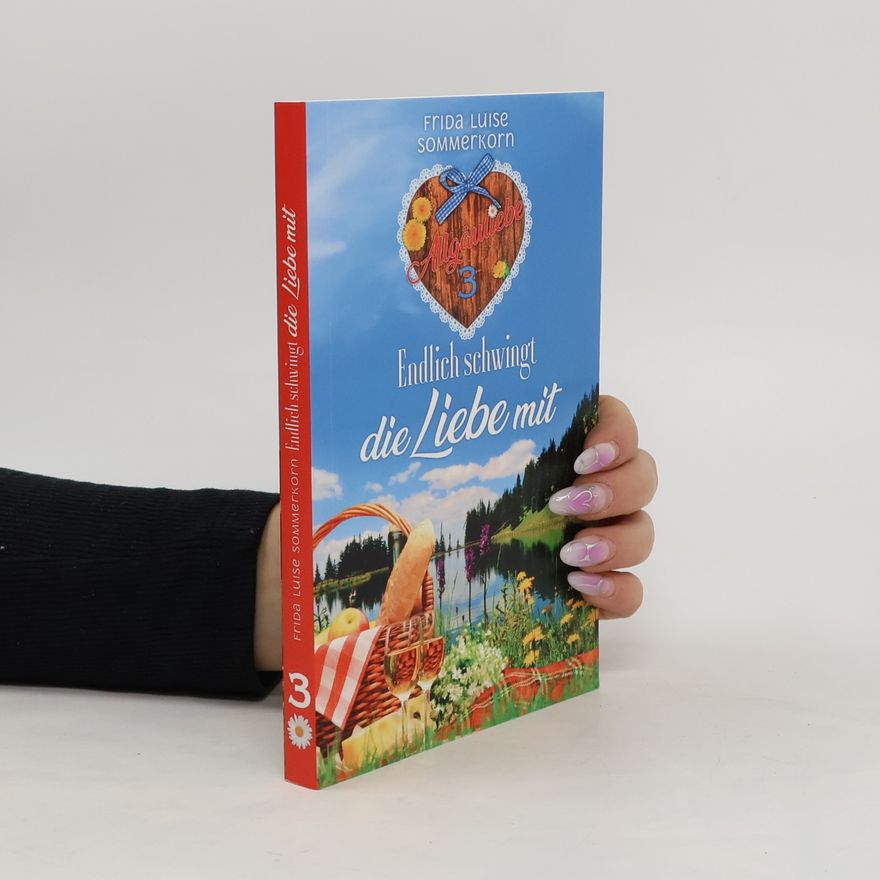 Frida Luise Sommerkorn Allgäuliebe - Trilogie/ Endlich schwingt die Liebe mit