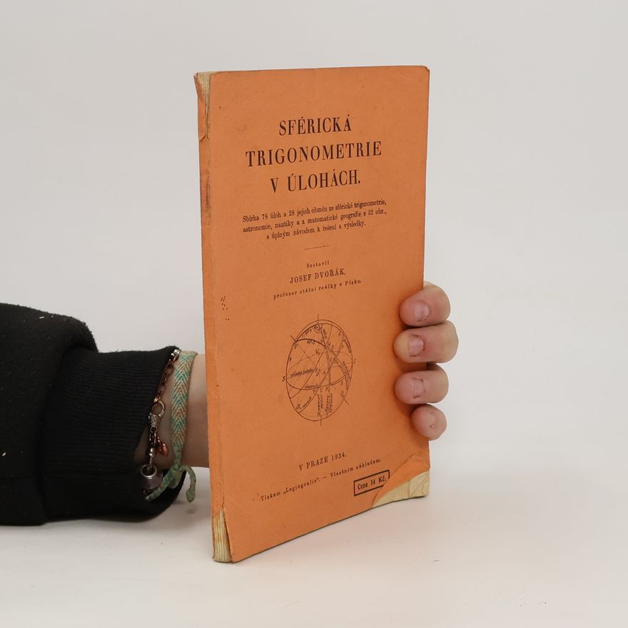 Josef Dvořák Sférická trigonometrie v úlohách