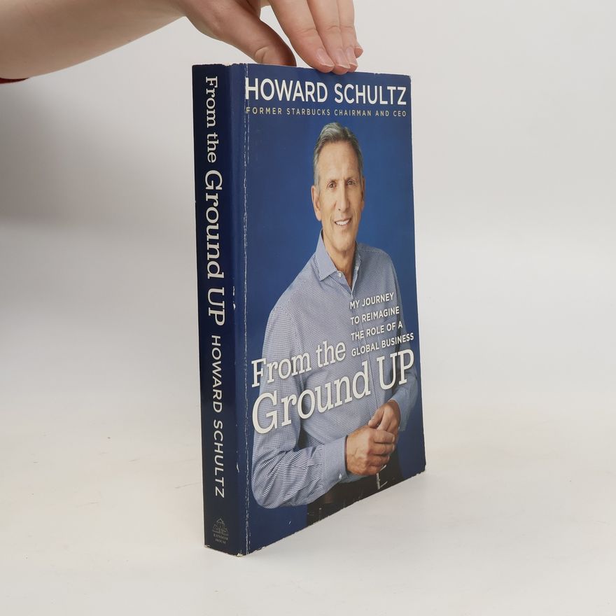 Howard Schultz From the Ground Up