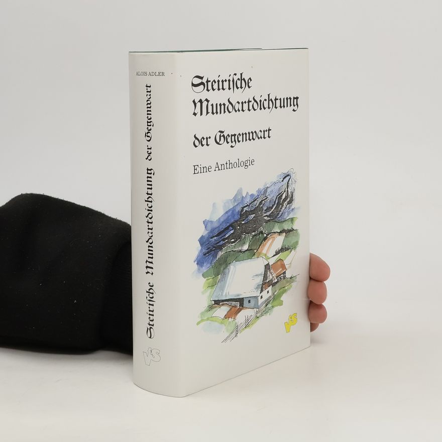 Alois Adler Steirische Mundartdichtung der Gegenwart. Eine Anthologie