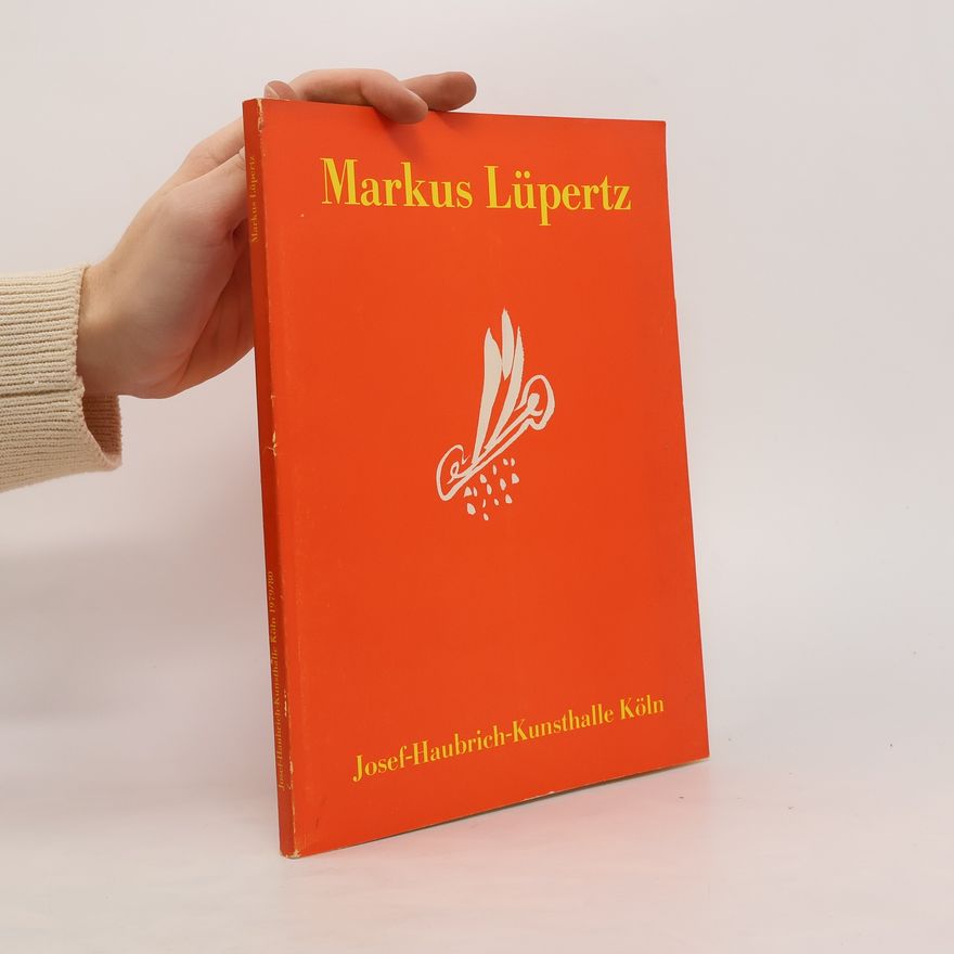 Markus Lüpertz Markus Lüpertz. Gemälde und Handzeichnungen 1964 bis 1979