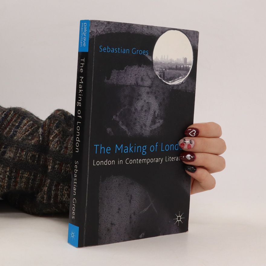 Sebastian Groes The Making of London