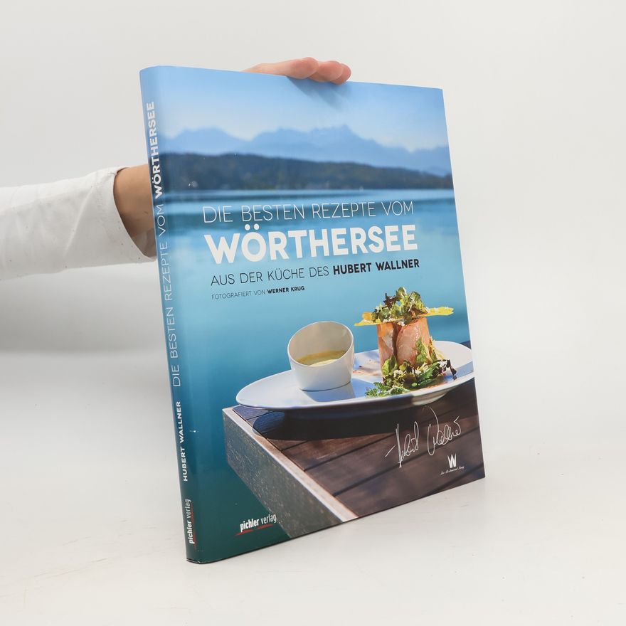 Hubert Wallner Die besten Rezepte vom Wörthersee