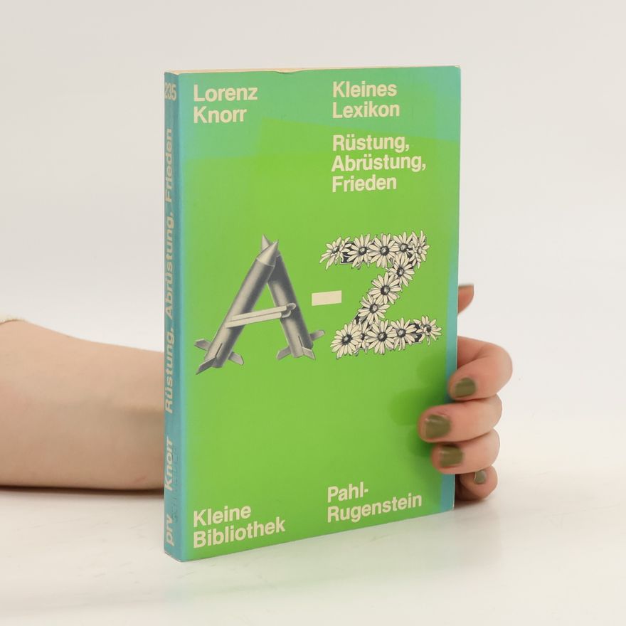 Lorenz Knorr Kleines Lexikon. Rüstung, Adrüstung, Frieden A-Z