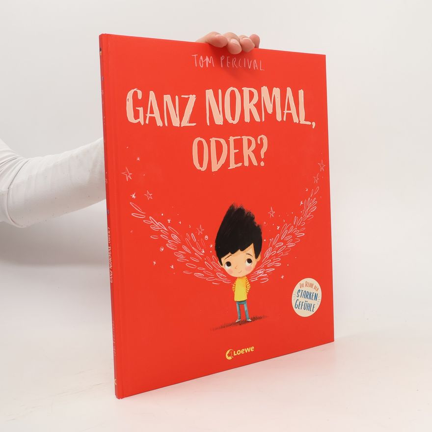 Tom Percival Ganz normal, oder? (Die Reihe der starken Gefühle)