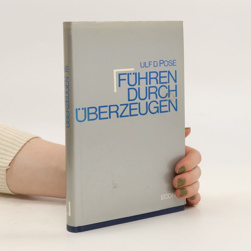 Ulf D. Pose Führen durch Überzeugen