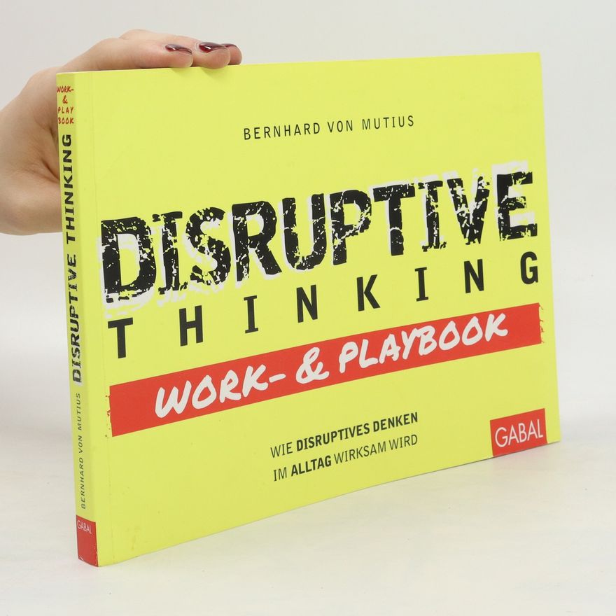 Bernhard von Mutius Disruptive Thinking Work- und Playbook