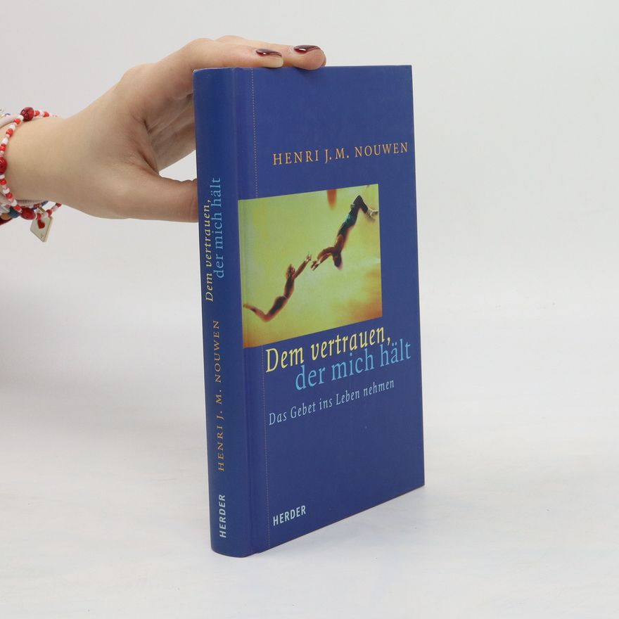 Henri Nouwen Dem vertrauen, der mich hält