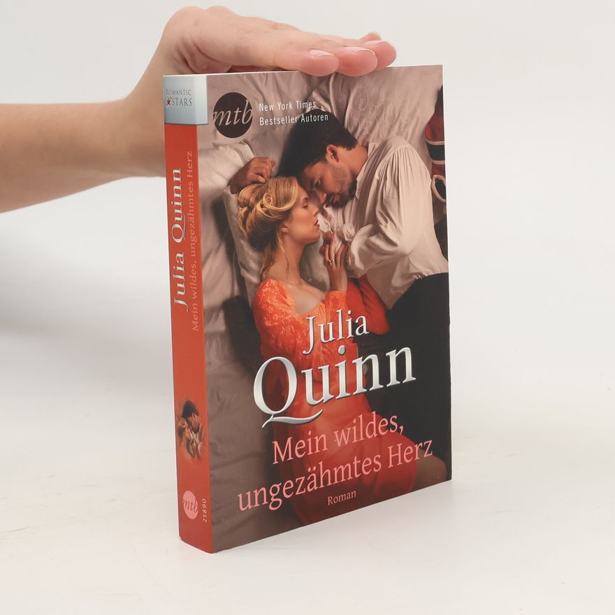 Julia Quinn Mein wildes, ungezähmtes Herz