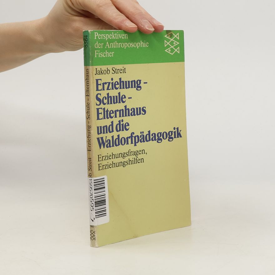 Jakob Streit Erziehung, Schule, Elternhaus und die Waldorfpädagogik