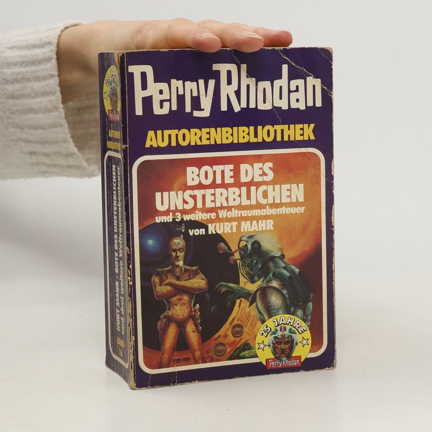 Kurt Mahr Perry Rhodan. Autorenbibliothek. Bote des Unsterblichen und 3 weitere Weltraumabenteuer