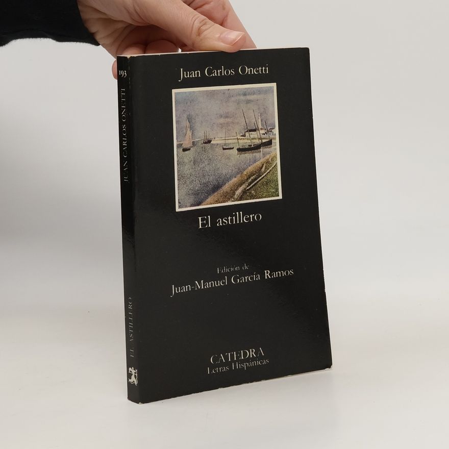 Juan Carlos Onetti El astillero
