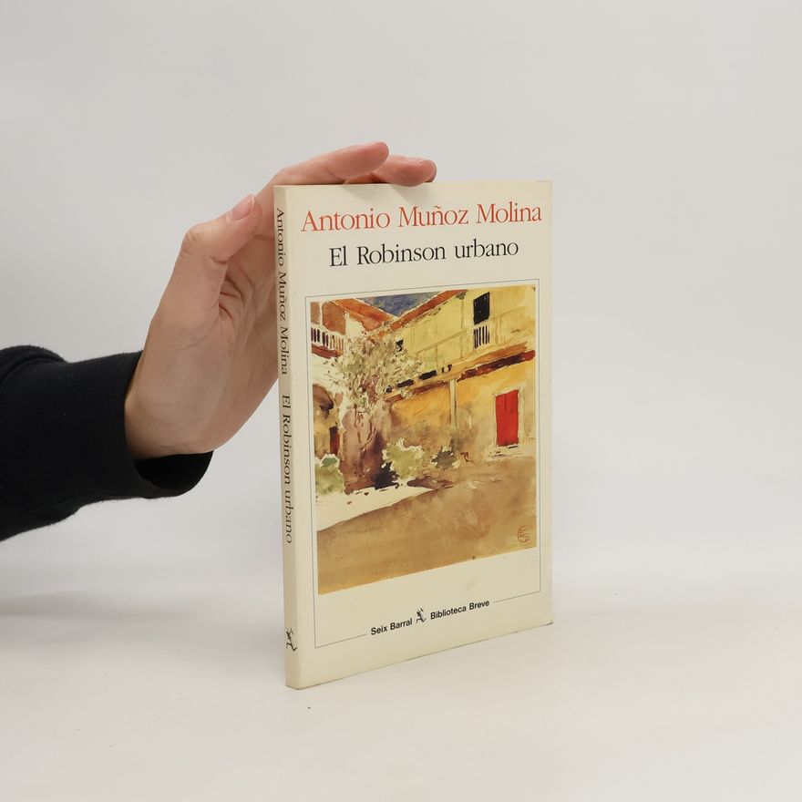 Antonio Muñoz Molina El Robinson urbano